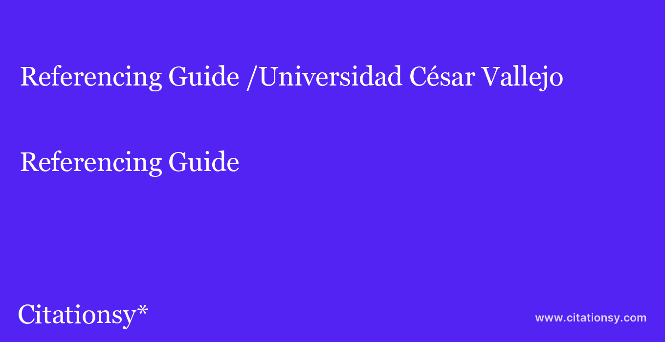 Referencing Guide: /Universidad César Vallejo